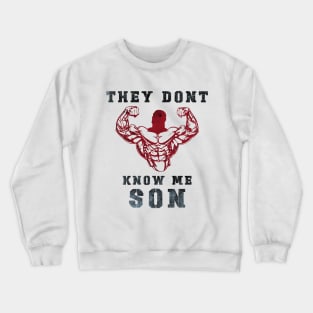 They Don't Know Me Son / gym / workout / exercise Crewneck Sweatshirt